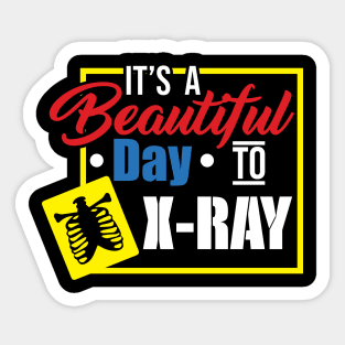 It's A Beautiful Day To X-Ray - Funny X-ray Tech Gift Sticker